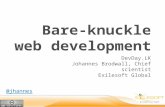 Bare-knuckle web development DevDay.LK Johannes Brodwall, Chief scientist Exilesoft Global @jhannes.