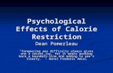 Psychological Effects of Calorie Restriction Dean Pomerleau “Conquering any difficulty always gives one a secret joy, for it means pushing back a boundary-line.