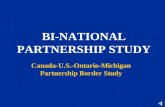 BI-NATIONAL PARTNERSHIP STUDY Canada-U.S.-Ontario-Michigan Partnership Border Study.