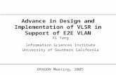 Advance in Design and Implementation of VLSR in Support of E2E VLAN DRAGON Meeting, 2005 Xi Yang Information Sciences Institute University of Southern.