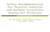Safety Recommendations for Physical Exertion and Outdoor Activities during Air Pollution PE Section, Education Bureau 5 October 2010.