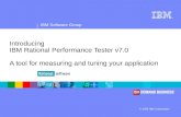 ® IBM Software Group © 2006 IBM Corporation Introducing IBM Rational Performance Tester v7.0 A tool for measuring and tuning your application.