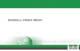 RUSSELL FINEX MESH. Low Cost Mesh 75micron/250mesh Standard market grade 75micron/250mesh Varied apertures – poor product cut Damaged wire due to poor.