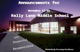 Relentlessly Pursuing Excellence Safe Respectful Responsible Announcements for November 11-15 Kelly Lane Middle School Announcements for November 11-15.