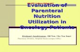 Evaluation of Parenteral Nutrition Utilization in Oncology Patients Sivakami Janahiraman, SM Yew, Che Ton Saari Pharmacy Division, Hospital Kuala Lumpur.
