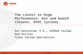© Trane 200810/11/2014 1 The Latest in High Performance, Hot and Humid Climate, HVAC Systems Art Hallstrom, P.E., ASHRAE Fellow Dan Pollock Trane System.