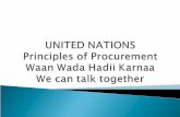 In accordance with UN’s Financial Regulations and Rules, the following general principles must be given due consideration while executing procurement.