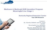 Kentucky Regional Extension Center Your EHR Resource Contact: Dr. Martha Riddell and Dr. Carol Ireson Meaningful Use Advisors, Kentucky REC Martha.Riddell@uky.edu.