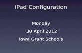 IPad Configuration Monday 30 April 2012 Iowa Grant Schools.