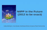 NIIPP in the Future (2012 to be exact) Cathy McGlynn, Coordinator, Northeast Illinois Invasive Plant Partnership.