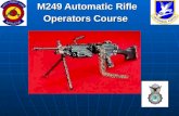 M249 Automatic Rifle Operators Course. OVERVIEWI Orientation and Mechanical Training II Techniques of Fire and Employment III Preparatory Marksmanship.