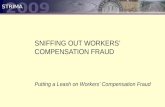 2009 STRIMA SNIFFING OUT WORKERS’ COMPENSATION FRAUD Putting a Leash on Workers’ Compensation Fraud.