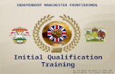 Initial Qualification Training By: Sir Major Joe Neves LF, KStE, OMS Authorised By; Sir Colonel Simon Wilce LF.