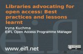 Libraries advocating for open access: Best practices and lessons learnt Iryna Kuchma EIFL Open Access Programme Manager  Attribution 3.0 Unported.