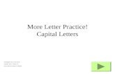 Kindergarten ELA Curriculum Capital Letters - Weeks 12+ Power Point Created by P. Bordas More Letter Practice! Capital Letters.
