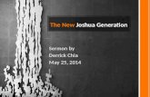 The New Joshua Generation Sermon by Derrick Chia May 25, 2014.