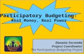 Participatory Budgeting: Real Money, Real Power Donata Secondo Project Coordinator The Participatory Budgeting Project.