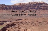 How Geologists Classify Rocks. Geologist classify according to TEXTURE Texture is the look and feel of a rock’s surface. Texture can be described as –