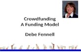 Crowdfunding A Funding Model Debe Fennell. Why Crowdfunding? PeopleMoneyResources.