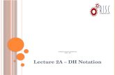 I NTRODUCTION TO R OBOTICS CPSC - 460 Lecture 2A – DH Notation.