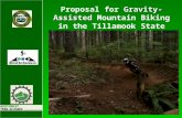G Gravity-Assisted Proposal for Gravity-Assisted Mountain Biking in the Tillamook State Forest.
