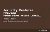 Senior Solutions Architect, MongoDB James Kerr Security Features Preview Field Level Access Control.
