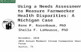 Using a Needs Assessment to Measure Farmworker Health Disparities: A Michigan Case Rene P. Rosenbaum, PhD Sheila F. LaHousse, PhD November, 2010 20th Annual.
