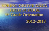 SPRING GROVE AREA HIGH SCHOOL 9 th Grade Orientation 2012-2013.