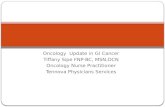 Oncology Update in GI Cancer Tiffany Sipe FNP-BC, MSN,OCN Oncology Nurse Practitioner Tennova Physicians Services.