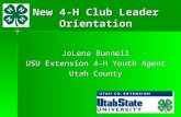 New 4-H Club Leader Orientation JoLene Bunnell USU Extension 4-H Youth Agent Utah County.