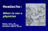 Headache: When to see a physician Morris Levin, MD Section of Neurology Dartmouth Medical School.