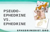 PSEUDO- EPHEDRINE VS. EPHEDRINE. If you have been researching weight loss supplements online, you might have encountered the drugs pseudoephedrine and.