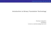 Programming Technologies, MIPT, April 7th, 2012 Introduction to Binary Translation Technology Roman Sokolov SMWare roman.a.sokolov@gmail.com.