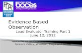 1 Evidence Based Observation Lead Evaluator Training Part 1 June 12, 2012 Welcome BT BOCES, SV, ME, Chenango Forks, Newark Valley, Windsor, Tioga and Vestal.