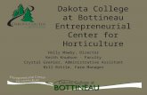 Dakota College at Bottineau Entrepreneurial Center for Horticulture Holly Mawby, Director Keith Knudson - Faculty Crystal Grenier, Administrative Assistant.