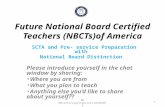 Future National Board Certified Teachers (NBCTs)of America SCTA and Pre- service Preparation with National Board Distinction Please introduce yourself.