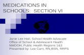 MEDICATIONS IN SCHOOLS: SECTION VI Janie Lee Hall, School Health Advocate Office of School & Adolescent Health NMDOH, Public Health Regions 1&3 Presented.