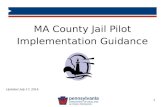 MA County Jail Pilot Implementation Guidance 1 Updated July 17, 2014.
