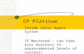 CP Platinum Inside Sales Agent System If Mastered – can take your business to unprecedented levels of success! Part 1. Attracting the Best Qualified Candidates.