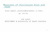 1 Measures of Disclosure Risk and Harm Measures of Disclosure Risk and Harm Diane Lambert, Journal of Official Statistics, 9 (1993), pp. 313-331 Jim Lynch.