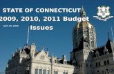 2009, 2010, 2011 Budget Issues STATE OF CONNECTICUT 2009, 2010, 2011 Budget Issues April 30, 2009.