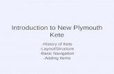 Introduction to New Plymouth Kete -History of Kete -Layout/Structure -Basic Navigation -Adding Items.