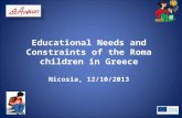 Educational Needs and Constraints of the Roma children in Greece Nicosia, 12/10/2013.