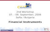 2nd Workshop 07. - 08. September, 2006 Sofia / Bulgaria Financial Instruments.