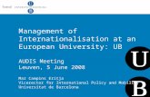 Management of Internationalisation at an European University: UB AUDIS Meeting Leuven, 5 June 2008 Mar Campins Eritja Vicerector for International Policy.