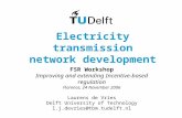 Electricity transmission network development FSR Workshop Improving and extending Incentive-based regulation Florence, 24 November 2006 Laurens de Vries.
