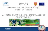 PYDOS Prevention of youth drop-outs in sport,, TIME PLANNING AND IMPORTANCE OF OBJECTIVES " By K. Bagdonas, 2012-12-22.