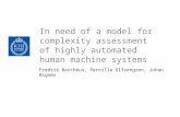 In need of a model for complexity assessment of highly automated human machine systems Fredrik Barchéus, Pernilla Ulfvengren, Johan Rignér.
