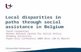 Local disparities in paths through social assistance in Belgium Sarah Carpentier Herman Deleeck Centre for Social Policy Antwerp University Aspen-Etui.