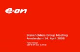 Stakeholders Group Meeting Amsterdam 14. April 2008 Hans Kreisel CEO E.ON Gas Sverige.